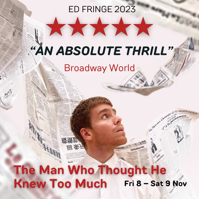 Promotional poster for 'The Man Who Thought He Knew Too Much' featuring a person surrounded by floating newspapers, looking upwards with a thoughtful expression. The event runs from Friday, November 8 to Saturday, November 9, with a quote from Broadway World describing it as 'An Absolute Thrill'.