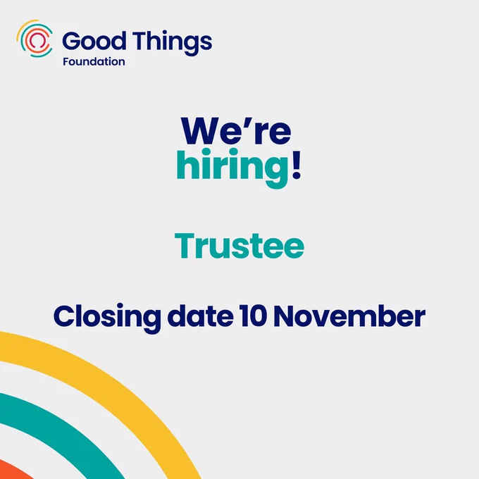Light grey background. Good Things Foundation logo is at the top left. There are multicoloured curved lines to the bottom left. Text reads: "We're hiring! Trustee. Closing date 10 November."