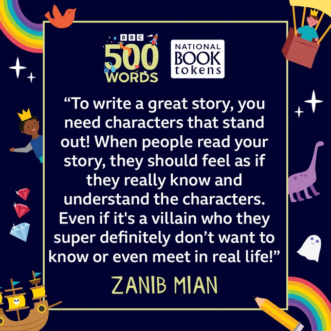 A dark background with colourful cartoon illustrations: rainbows, dinosaurs, pirate ships, ghosts, hot air balloons. Text reads: to write a great story, you need characters that stand out! When people read your story, they should feel as if they really know and understand the characters. Even if it's a villain who they super definitely don't want to know or even meet in real life!