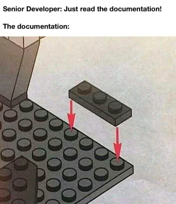 Caption: "Senior Developer: Just read the documentation!" The Documentation: Self-contradictory image of a 3x1 piece of Lego being attached to a 4x1 piece of Lego.