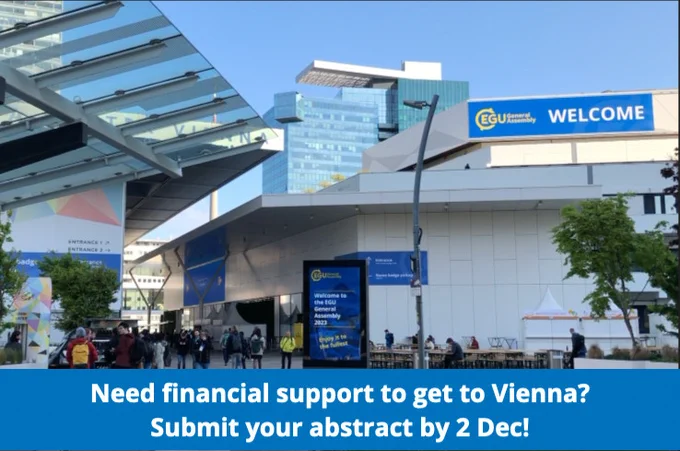 Photo of entrance to the conference buildings for the EGU General Assembly with text: Need financial support? Submit your abstract by 2 Dec!