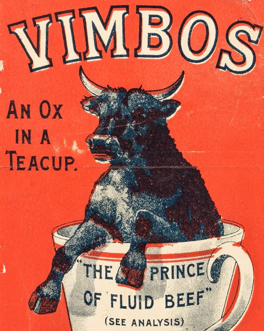 An advert for “Vimbos” featuring a ox in a teacup against a background of loud scarlet red.  The teacup is labeled with “The Prince of Fluid Beef”. EPH/48/33