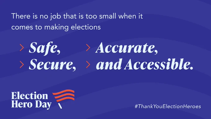 There is no job that is too small when it comes to making elections safe, accurate, secure, and accessible. Election Hero Day, #ThankYouElectionHeros