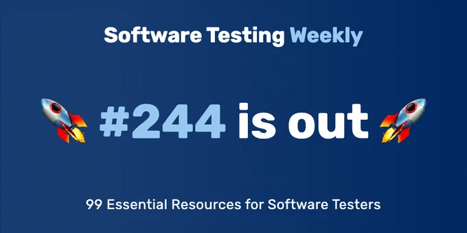 Software Testing Weekly — Issue 244: 99 Essential Resources for Software Testers
