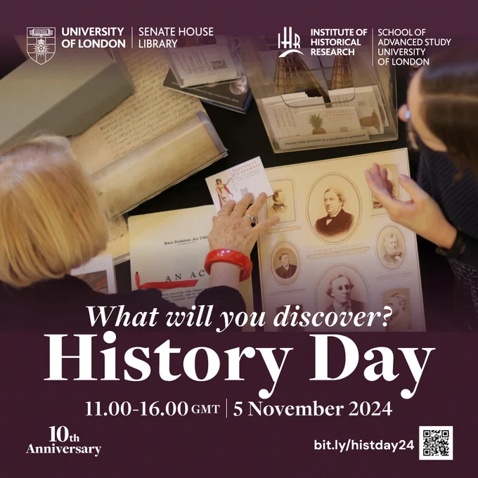 Promotional image for History Day at the University of London on November 5, 2024, featuring individuals examining historical documents and images. Logos of Senate House Library, Institute of Historical Research, and School of Advanced Study are displayed.