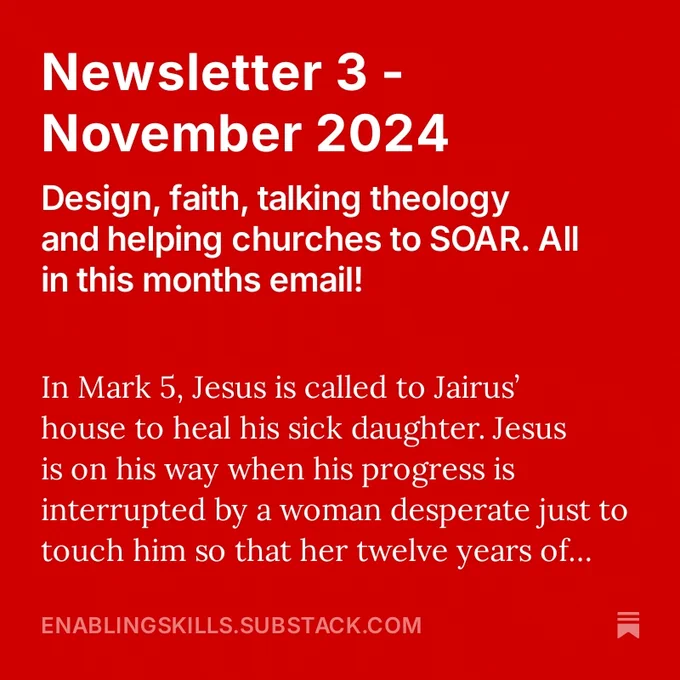 Picture contains the following text:
Newsletter 3 - November 2024
Design, faith, talking theology and helping churches to SOAR. All in this months email. 