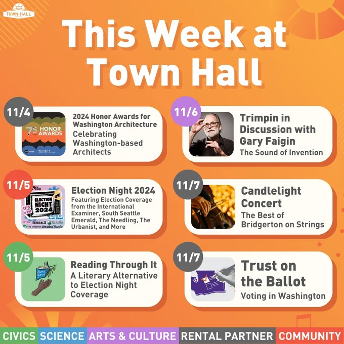 This Week at Town Hall
11/4: 2024 Honor Awards for Washington Architecture
11/5: Election Night 2024
11/5: Reading Through It
11/6: Trimpin in Discussion with Gary Faigin
11/7: Candlelight Concert
11/7: Trust on the Ballot