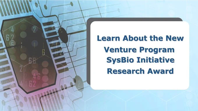 Learn About the New Venture Program SysBio Initiative Research Award
