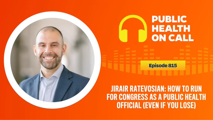 Episode 815 of the Public Health On Call episode is titled How To Run For Congress As A Public Health Official (Even If You Lose)