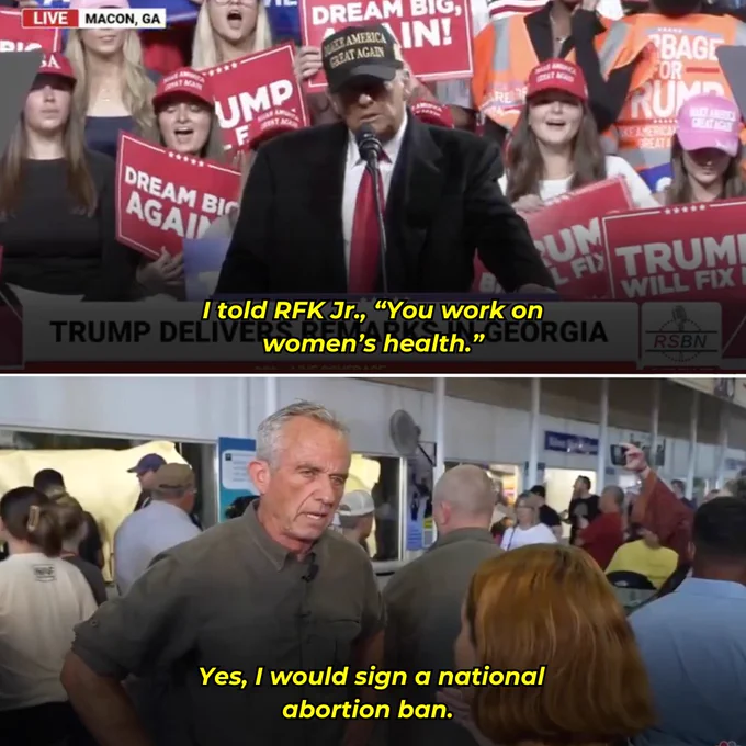 Trump: I told RFK Jr., "You work on women's health."

RFK Jr.: Yes, I would sign a national abortion ban.