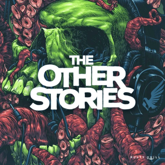 [Image description artwork for The Other Stories podcast. In Image Text reads The Other Stories. A Green Skull wearing black over ear headphones branded Hawk and Cleaver. Red octopus like tentacles cover the skull and cables are plugged in to the skull.]