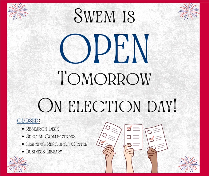 Swem will be open on election day. The research desk, special collections, learning resource center, and the business library will be closed. 
