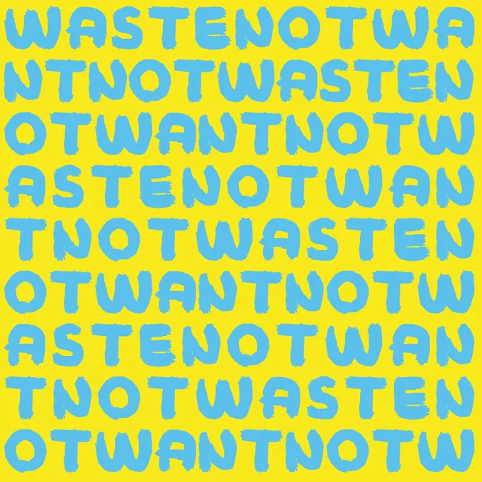 A square of repeated text reads 'Waste Not Want Not'