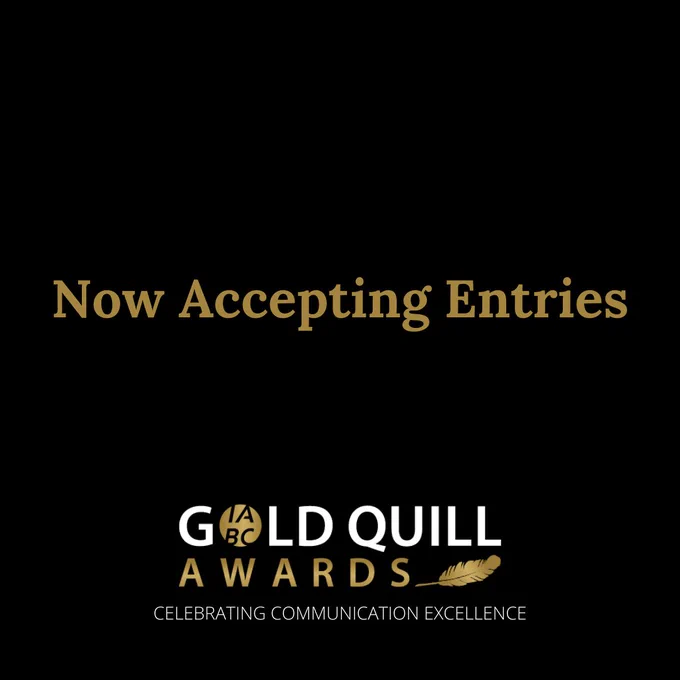 IABC Gold Quill Awards. Now Accepting Entries.