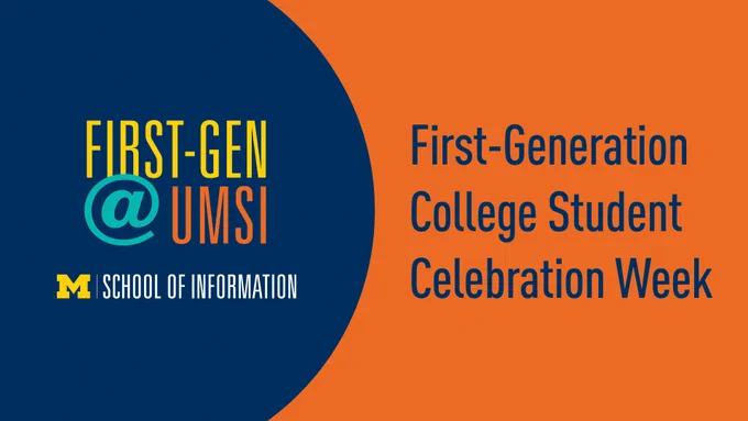 "First-Generation College Student Celebration Week." Logo: "First-Gen @ UMSI." Logo: "School of Information."