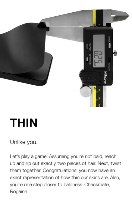 Calipers pinching a black mobile phone skin and showing a thickness measurement of 0.25 mm. The text below reads, "THIN. Unlike you. Let's play a game. Assuming you're not bald, reach up and rip out exactly two pieces of hair. Next, twist them together. Congratulations: you now have an exact representation of how thin our skins are. Also, you're one step closer to baldness. Checkmate, Rogaine."