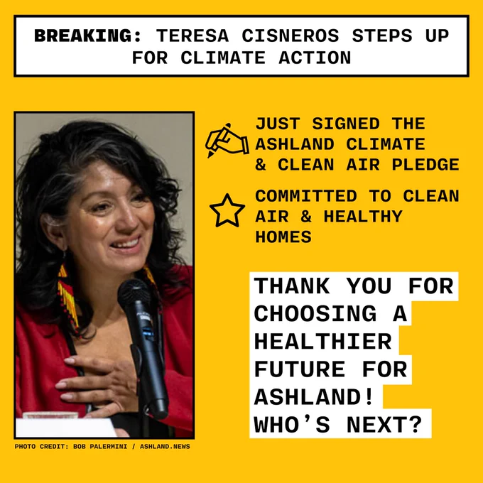 White text box on yellow background says: "BREAKING: Teresa Cisneros steps up for cimate action. Just signed the Ashland Climate & Clean Air Pledge. Committed to clean air and healthy homes. On the left is a close up photo of Cisneros speaking into a microphone. On the left is a text box that says "Thank you for choosing a healthier future for Ashland! Who's next?