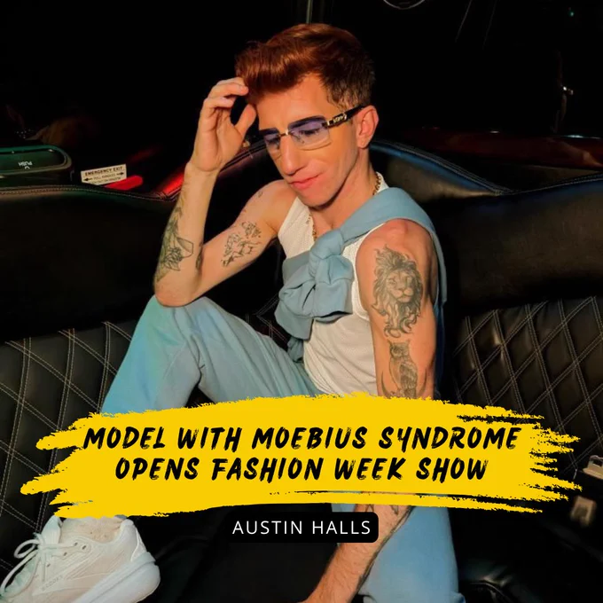  "Model with Moebius Syndrome opens Fashion Week show."