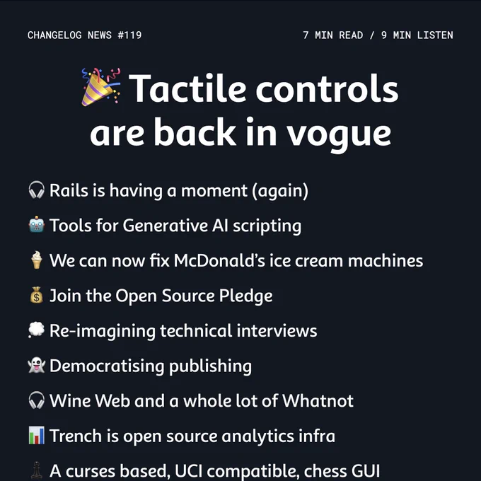 🎉 Tactile controls are back in vogue
🎧 Rails is having a moment (again)
🤖 Tools for Generative AI scripting
🍦 We can now fix McDonald’s ice cream machines
💰 Join the Open Source Pledge
💭 Re-imagining technical interviews
👻 Democratising publishing
🎧 Wine Web and a whole lot of Whatnot
📊 Trench is open source analytics infra
♟️ A curses based, UCI compatible, chess GUI