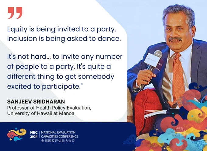 Photo of Sanjeev Sridharan, Professor of Health Policy Evaluation at the University of Hawaii at Manoa. Accompanying quote reads: "Equity is being invited to a party. Inclusion is being asked to dance. It's not hard... to invite any number of people to a party. It's quite a different thing to get somebody excited to participate."