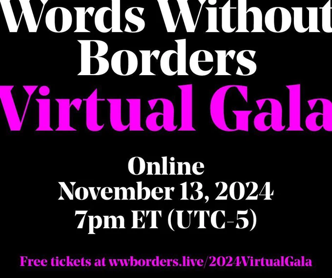 The text “Words Without Borders Virtual Gala, November 13th 2024 7PM ET (UTC-5). Free tickets at wwborders.live/2024gala”