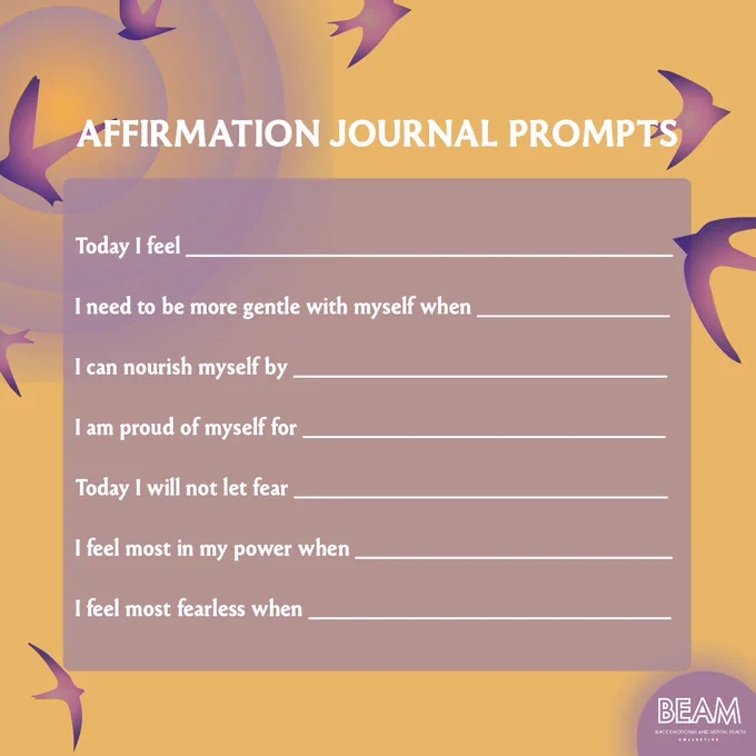AFFIRMATIOM JOURNAL PROMPTS

Today I feel_____

I need to be more gentle with myself when ___

I can nourish myself by ____

I am proud of myself for ____

Today I will not let fear ____

I feel most in my power when ____

I feel most fearless when ____
