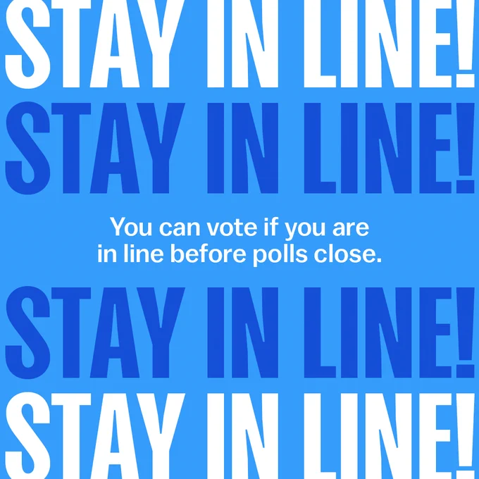 A graphic featuring bold text that says "Stay in line! You can vote if you are in line before polls close. Stay in line!" set on a solid blue background.