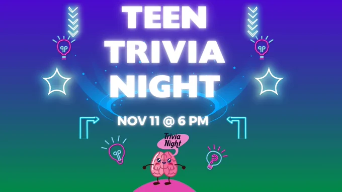 Teen Trivia Night. November 11 at 6:00 pm.