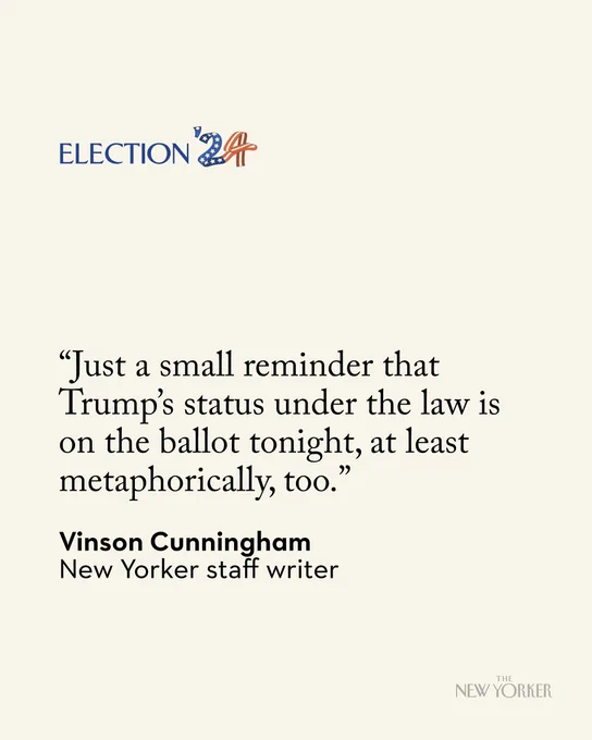 A quote from the New Yorker staff writer Vinson Cunningham: “Just a small reminder that Trump’s status under the law is on the ballot tonight, at least metaphorically, too.”