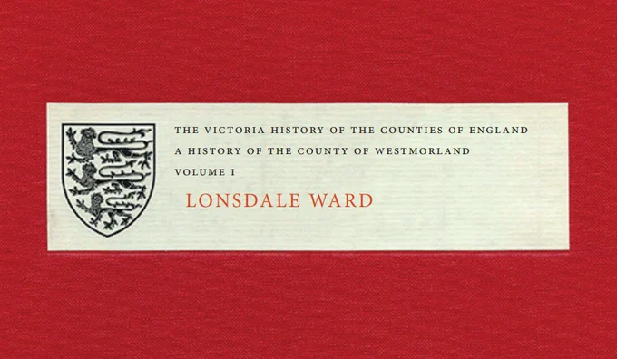 Crop from the front cover of a book. The book is red with an off white label. On the label, in black, is a shield with three lions and the following text: The Victoria History of the Counties of England A History of the County of Westmorland Volume I

Lonsdale Ward