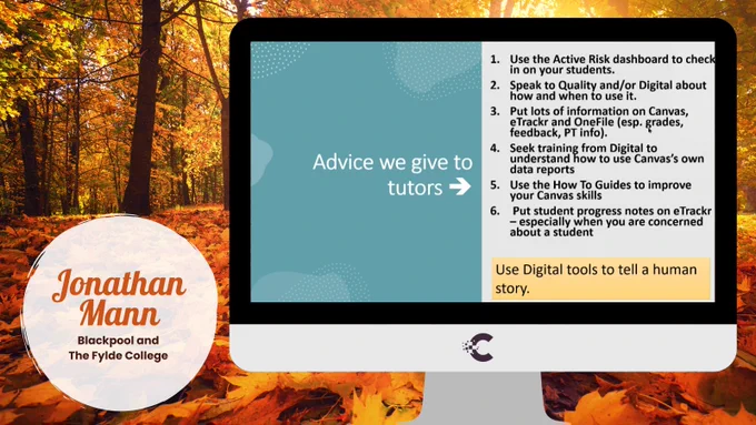 Advice we give to tutors: 
1. Use the active risk dashboard to check in on your students
2. Speak to quality and or digital about how and when to use it
3. Put lots of information on Canvas, eTrackr and OneFile, especially grades, feedback and PT information
4. Seek training from digital to understand how to use Canvas' own data reports
5. Use the how to guides to improve your Canvas skills
6. Put student progress notes on eTrackr, especially when you are concerned about a student

Use digital tools to tell a human story.