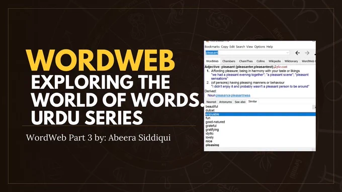The image is a promotional graphic for a series titled "WordWeb: Exploring the World of Words Urdu Series." The text is in bold yellow and white letters on a dark background. Below the title, it says "WordWeb Part 3 by: Abeera Siddiqui." On the right side of the image, there is a screenshot of a dictionary software interface showing the word "pleasant." It provides the definition of the adjective "pleasant," lists synonyms like "enjoyable," "fun," "good-natured," and others, and shows tabs for different dictionary sources like Cambridge and Wikipedia.