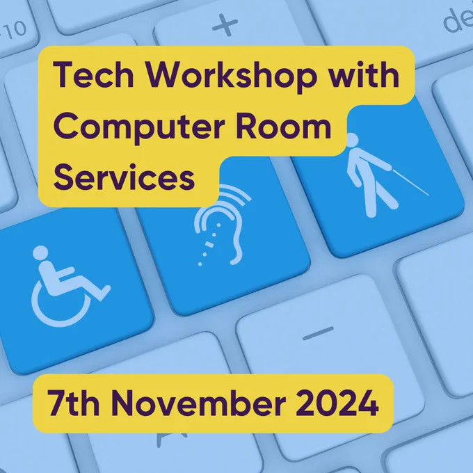 A close-up image of a computer keyboard with several blue keys featuring accessibility symbols. These symbols represent accessibility features, including a wheelchair, a person with a cane, and an ear with sound waves, indicating hearing assistance. Overlaid on the image are two yellow text boxes with purple text. The first text box, positioned near the top, reads, "Tech Workshop with Computer Room Services," and the second, at the bottom, reads, "7th November 2024."