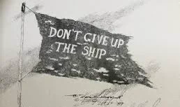 A tattered flag that says, “Don’t give up the ship”