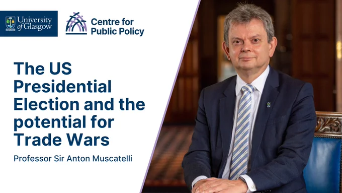 The US Presidential Election and the potential for Trade Wars, Professor Sir Anton Muscatelli, a photo of Professor Sir Muscatelli, and the University of Glasgow and Centre for Public Policy logos.