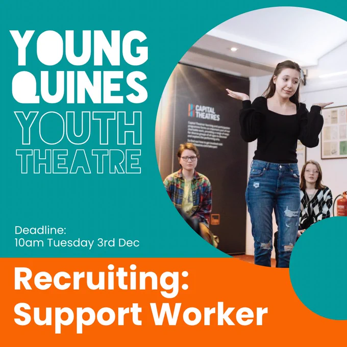 A teal background with text that reads Young Quines Youth Theatre. Deadline 10am 3rd December 2024, Recruiting: Support Worker.