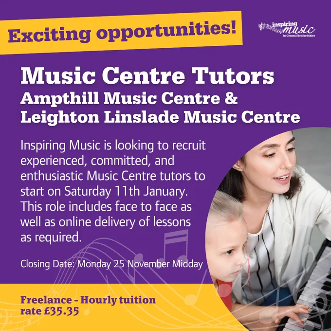 Exciting opportunities! 

Music Centre Tutors. 
Ampthill Music Centre and Leighton Linslade Music Centre.

Inspiring Music is looking to recruit experienced, committed, and enthusiastic Music Centre tutors to start on Saturday 11th January. This role includes face to face as well as online delivery of lessons as required.

Closing Date: Monday 25 November Midday

Freelance - Hourly tuition rate - £35.35 