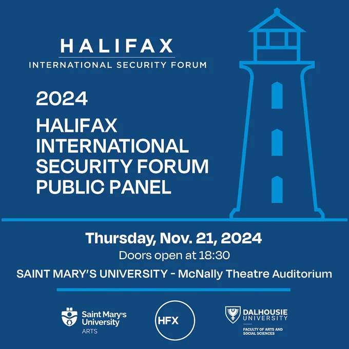 A poster to promote the public panel. Thursday, November 21, 2024, starting at 7 pm. Doors open at 6:30 pm in the McNally Theatre Auditorium at Saint Mary's University. Presented in partnership with the 16th Halifax International Security Forum and the Faculty of Arts and Social Sciences at Dalhousie University. 

Speakers to be announced shortly. All are welcome to attend by signing up here: https://halifaxtheforum.swoogo.com/2024publicpanel

An illustration on the poster shows a lighthouse in pale blue, against a dark blue backdrop. 