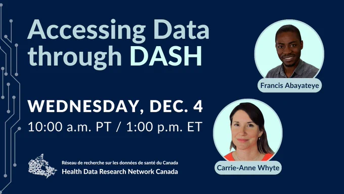 Carrie-Anne Whyte, a white woman with long blond hair. Francis Abayateye, a black man with short hair. Text reads: Accessing Data through DASH December 4 10:00 a.m. PT. Health Data Research Network Canada logo at bottom.