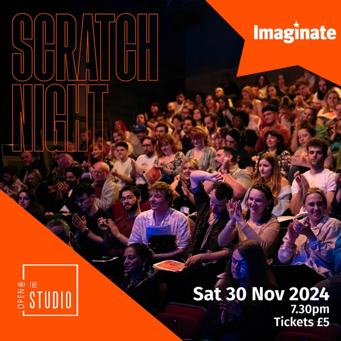 [ID] Image of a full auditorium with audiences members chatting and clapping. Imaginate logo in the top right of the screen and Open@ The Studio logo in the bottom left. Text in orange outline 'Scratch Night' in the top left and 'Sat 30 Nov 2024, 7:30pm, Tickets £5' in white in the bottom right.