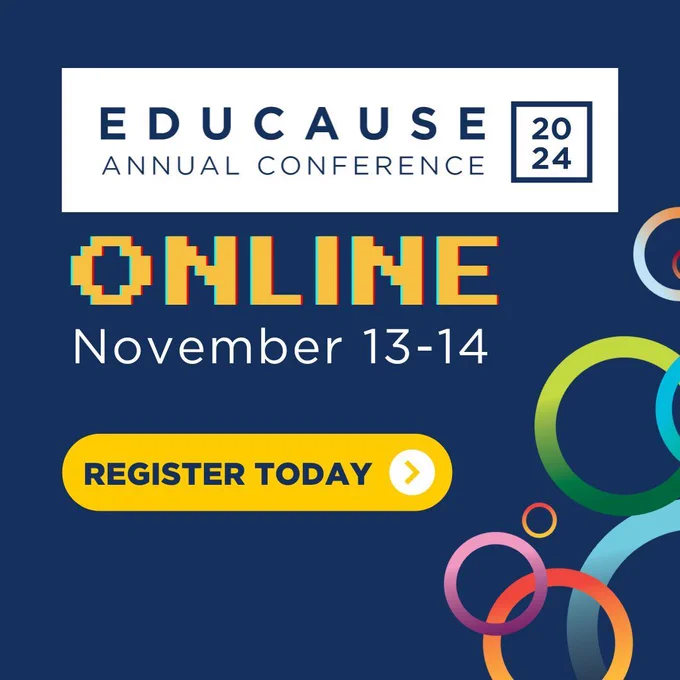 Blue background with multicolor circles. Yellow and white text. TEXT: EDUCAUSE Annual Conference 2024 Online November 13-14 Register today