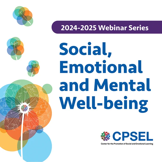 CPSEL 2024-2025 Webinar Series - Social, Emotional and Mental Well-being