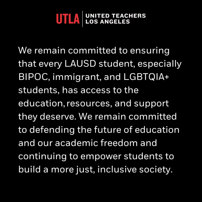 We remain committed to ensuring that every LAUSD student, especially BIPOC, immigrant, and LGBTQIA  students, has access to the education, resources, and support they deserve. We remain committed to defending the future of education and our academic freedom and continuing to empower students to build a more just, inclusive society.
