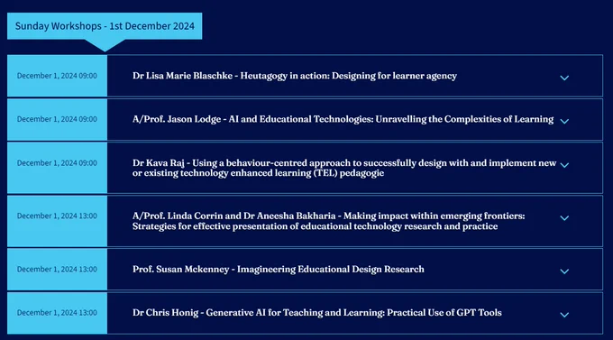 ASCILITE 2024 Conference workshop offerings on Sunday Dec 1. Six separate workshops will be run, three in the morning from 9am to 12pm and three in the afternoon from 1pm to 4pm
Morning workshops from Dr Lisa Marie Blaschke, A/Prof Jason Lodge, Dr Kava Raj
Afternoon workshops from A/Prof Linda Corrin and Dr Aneesha Bukharia, Prof Susan McKenney, Dr Chris Honig