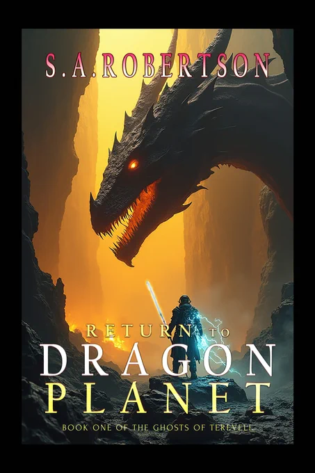 'Return to Dragon Planet' by S. A. Robertson. Available at Amazon, Smashwords, Barnes & Noble & More...