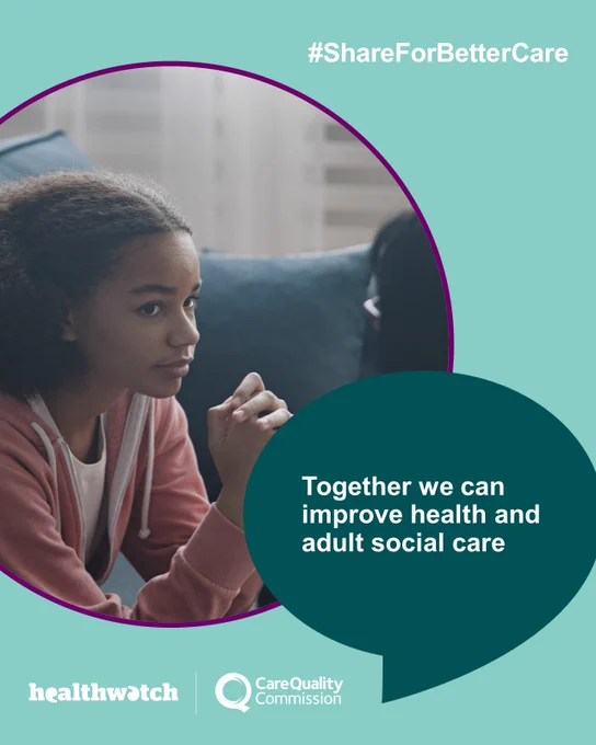Infographic by the Care Quality Commission. Text in a speech bubble reads Together, we can improve health and adult social care. 

 There is a circular photo of a young girl who is listening and engaging with a professional who is just out of shot

The hashtag share for better care can be seen At the bottom. With the Health Watch and Care Quality Commission logos at the top.
