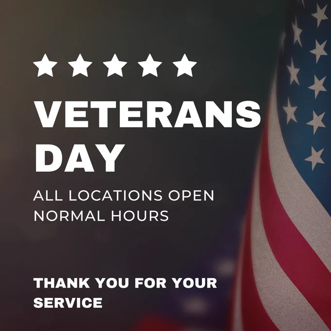 Veterans Day All Locations open normal hours. Thank you for your service