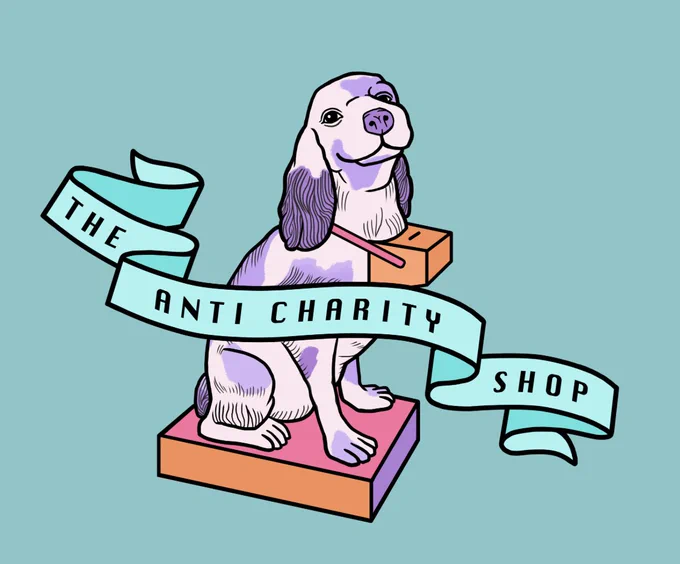 An illustration of an old school ‘dogs for the blind’ collection box that used to sit outside charity shops. The purple patched spaniel wears a collection box around its neck. Over the image is a banner that reads, ‘The Anti Charity Shop’.