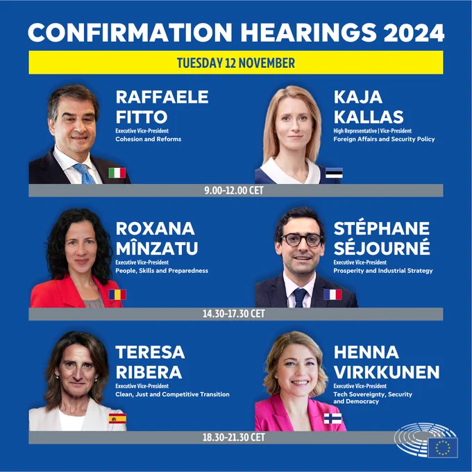 Announcer of the confirmation hearings on Tuesday 12 November: Raffaele Fitto and Kaja Kallas at 9am; Roxana Mînzatu and Stéphane Séjourné at 2.30pm; and Teresa Ribera and Henna Virkkunen at 6.30pm