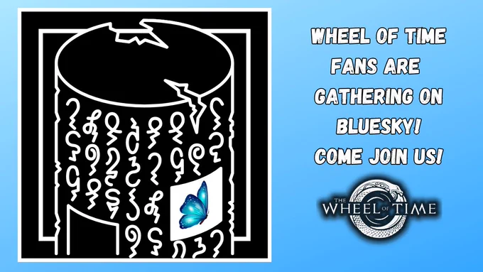 The Wheel of Time portal stone chapter icon, a chipped column covered with archaic characters and symbols. A blue butterfly stands out among the symbols. Text states: Wheel of Time fans are gathering on Bluesky! Come join us! The Wheel of Time circular serpent eating its own tail logo sits beneath the text.